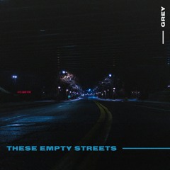 These Empty Streets