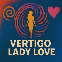 Vertigo x Lady love