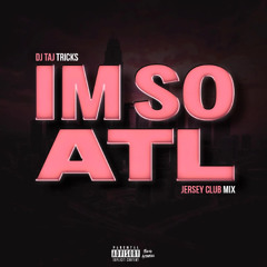 DJ Taj, Tricks - Im So ATL (Jersey Club)