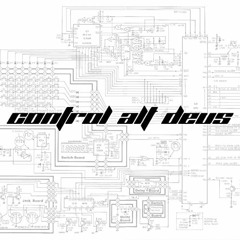 Control Alt Deus - Shut You In The Dark