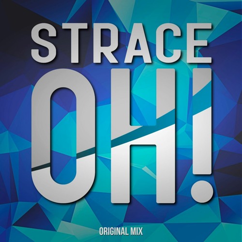 STRACE - OH ! ( Original Mix )" FREE DOWNLOAD "
