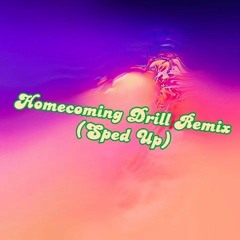 Homecoming Drill Remix (Sped Up)