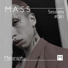 MASS Sessions #081 | Metaraph