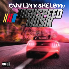 High Speed Musik CVV Lin X Shelbyiv