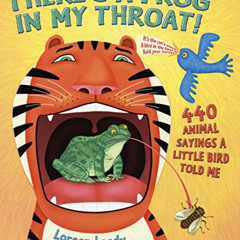 [ACCESS] PDF 💕 There's a Frog in My Throat!: 440 Animal Sayings A Little Bird Told M