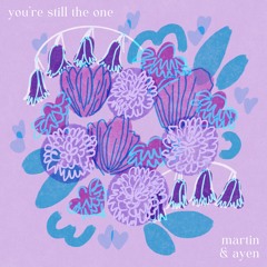 You're Still The One (Martin & Ayen's Version)