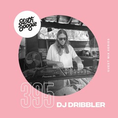 SlothBoogie Guestmix #395 - DJ Dribbler