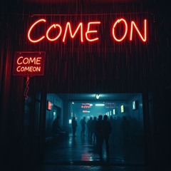 Come On