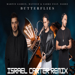 Martin Garrix, Matisse & Sadko feat. Barbz - Butterflies (Israel Carter Remix)