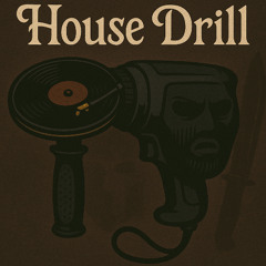 House Drill