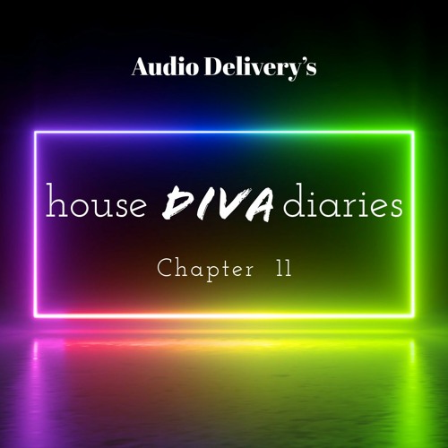 Chapter 11, House Diva Diaries