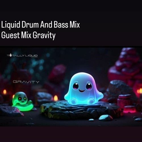Liquid Drum And Bass Mix - Guest Mix Gravity ( Soulful Liquid Sessions)