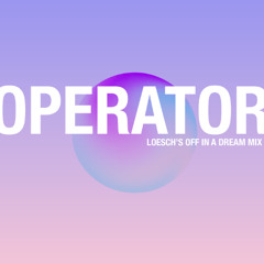 Låpsley - Operator (Loesch's Off in a Dream Mix)