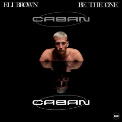 Eli Brown - Be The One [Caban Festival Remix]