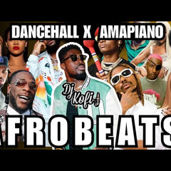 Afrobeats - Dancehall - Amapiano Mix