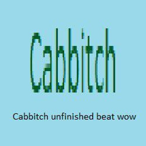 Cabbitch unfinished beat wow