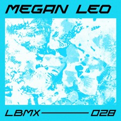 LBMX 028 - Megan Leo