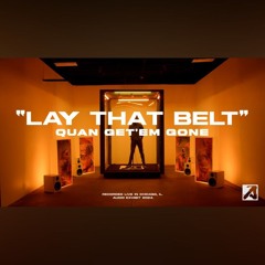 Quan Get'Em Gone - Lay That Belt (Live Performance)
