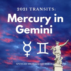 Mercury In Gemini - 2021 Transits