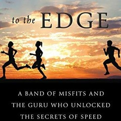 [Access] EPUB KINDLE PDF EBOOK Running to the Edge: A Band of Misfits and the Guru Wh
