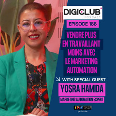 DigiClub Ep 188: Vendre plus en travaillant moins avec le Marketing Automation