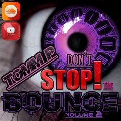 Tomm P - Don't Stop The Bounce Vol2!