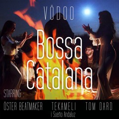 Bossa Catalana - Vödoo, Tekameli, Tom Dard, Sueño Andaluz,Öster beatmaker