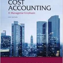 [GET] PDF 💏 Cost Accounting: A Managerial Emphasis by Charles T. Horngren,Srikant M.
