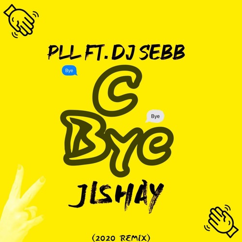 PLL FT DJ SEBB - C BYE (JISHAY REMIX)