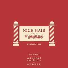 Nice Hair with The Chainsmokers 084 ft. Michael Calfan & HARBER