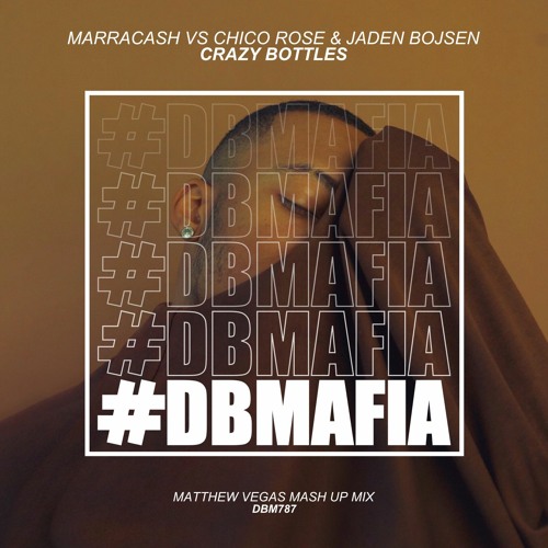 Marracash vs Chico Rose & Jaden Bojsen - Crazy Bottles (Matthew Vegas Mash Mix)