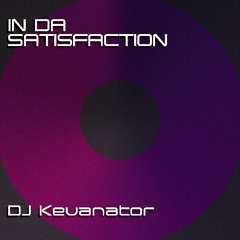 In Da Satisfaction - DJ Kevanator [FREE DL]