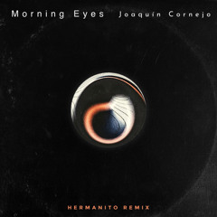 Joaquín Cornejo - Morning Eyes
