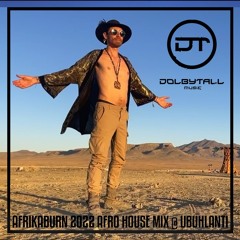 Dolbytall - AfrikaBurn 2022 Afro House Mix @ UBUHLANTI - Bridges For Music Stage