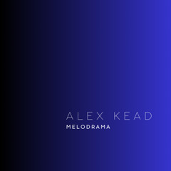 ALEX KEAD - MELODRAMA