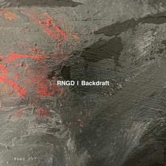 Premiere: RNGD - Backdraft 1.2 [RNGD007]