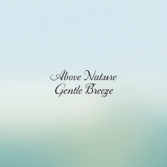 Above Nature-Gentle Breeze