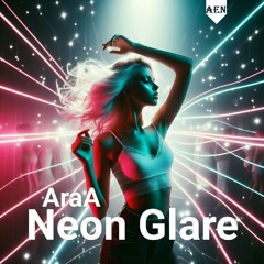 Araa - Neon Glare (AEN Release)