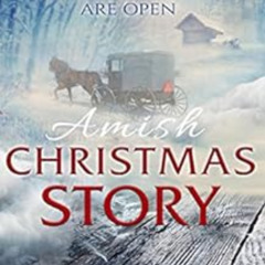 Read EBOOK 🖊️ AMISH Christmas Story: Miracles Happen When Hearts Are Open by Grace G