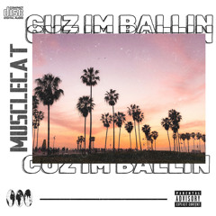 Cuz I’m Ballin’