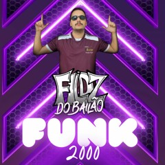Mix Funk 2000 - Fildz do Bailão