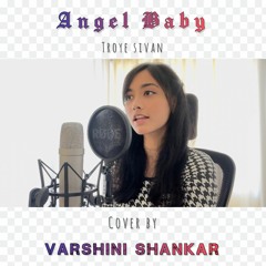Angel Baby - Troye Sivan | Cover By Varshini Shankar
