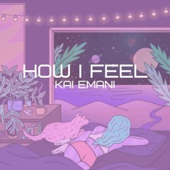 How I Feel  Kai Emani