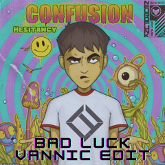 Confusion - Bad Luck (Vannic Edit)