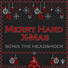 [Christmas Special] Sick Events pres. SONIX THE HEADSHOCK
