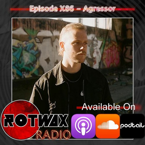 Stream Rotwax Radio - Episode X86 - Agressor by Rotwax Records | Listen  online for free on SoundCloud