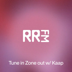 RRFM • Tune In, Zone Out w: Kaap & Tifra • 18-09-2025