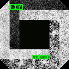 DMX Krew - No Way To Control It - snippets Side A [Forthcoming]