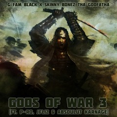 G FAM BLACK X Skinny Bonez Tha Godfatha - Gods Of War 3 (Ft. P-Ro, JFliz & Absoulut Karnage)