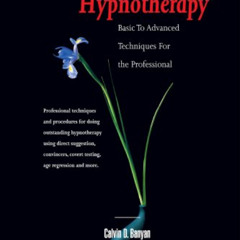 [DOWNLOAD] KINDLE 📭 Hypnosis and Hypnotherapy Basic to Advanced Techniques for the P